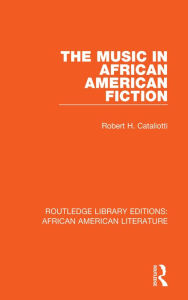 Title: The Music in African American Fiction, Author: Robert H. Cataliotti