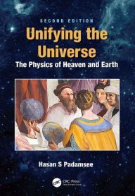 Title: Unifying the Universe: The Physics of Heaven and Earth, Author: Hasan S. Padamsee