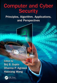 Title: Computer and Cyber Security: Principles, Algorithm, Applications, and Perspectives, Author: Brij B. Gupta