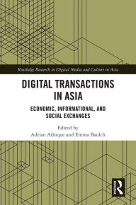 Title: Digital Transactions in Asia: Economic, Informational, and Social Exchanges, Author: Adrian Athique