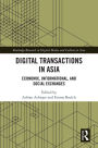 Digital Transactions in Asia: Economic, Informational, and Social Exchanges