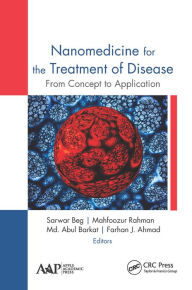 Title: Nanomedicine for the Treatment of Disease: From Concept to Application, Author: Sarwar Beg