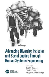 Title: Advancing Diversity, Inclusion, and Social Justice Through Human Systems Engineering, Author: Rod D. Roscoe