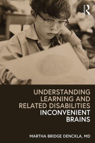 Title: Understanding Learning and Related Disabilities: Inconvenient Brains, Author: Martha Bridge Denckla