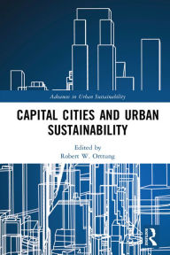 Title: Capital Cities and Urban Sustainability, Author: Robert W. Orttung