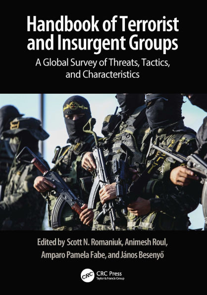 Handbook of Terrorist and Insurgent Groups: A Global Survey of Threats, Tactics, and Characteristics