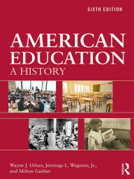 Title: American Education: A History, Author: Wayne J. Urban