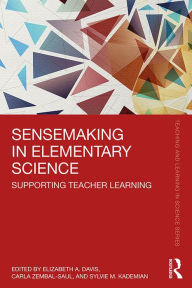 Title: Sensemaking in Elementary Science: Supporting Teacher Learning, Author: Elizabeth A. Davis