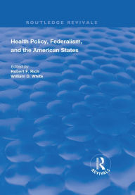 Title: Health Policy, Federalism and the American States, Author: Robert F. Rich