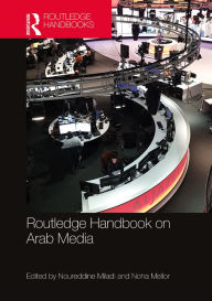 Title: Routledge Handbook on Arab Media, Author: Noureddine Miladi