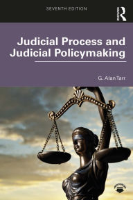 Title: Judicial Process and Judicial Policymaking, Author: G. Alan Tarr