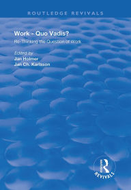 Title: Work: Quo Vadis?: Re-thinking the Question of Work, Author: Jan Holmer