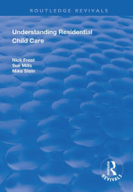 Title: Understanding Residential Child Care, Author: Nick Frost