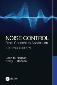 Title: Noise Control: From Concept to Application, Author: Colin H. Hansen