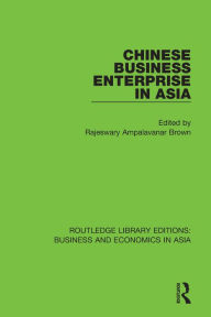 Title: Chinese Business Enterprise in Asia, Author: Rajeswary Ampalavanar Brown