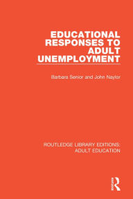 Title: Educational Responses to Adult Unemployment, Author: Barbara Senior