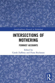 Title: Intersections of Mothering: Feminist Accounts, Author: Carole Zufferey