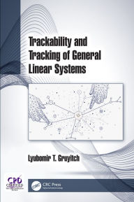 Title: Trackability and Tracking of General Linear Systems, Author: Lyubomir T. Gruyitch