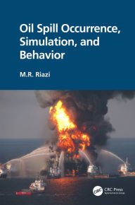 Title: Oil Spill Occurrence, Simulation, and Behavior, Author: M.R. Riazi