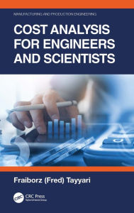 Title: Cost Analysis for Engineers and Scientists, Author: Fariborz Tayyari