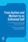 From Autism and Mutism to an Enlivened Self: A Case Narrative with Reflections on Early Development