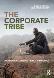 Title: The Corporate Tribe: Organizational lessons from anthropology, Author: Danielle Braun