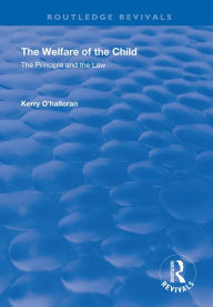 Title: The Welfare of the Child: The Principle and the Law, Author: Kerry O'Halloran