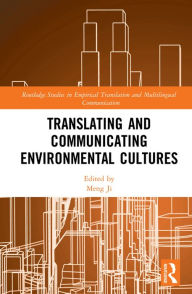Title: Translating and Communicating Environmental Cultures, Author: Meng Ji