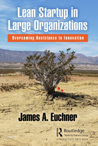 Title: Lean Startup in Large Organizations: Overcoming Resistance to Innovation, Author: James A. Euchner