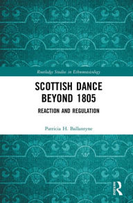 Title: Scottish Dance Beyond 1805: Reaction and Regulation, Author: Patricia Ballantyne