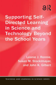 Title: Supporting Self-Directed Learning in Science and Technology Beyond the School Years, Author: Léonie J. Rennie