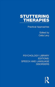 Title: Stuttering Therapies: Practical Approaches, Author: Celia Levy