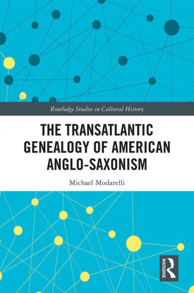 The Transatlantic Genealogy of American Anglo-Saxonism