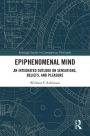 Epiphenomenal Mind: An Integrated Outlook on Sensations, Beliefs, and Pleasure