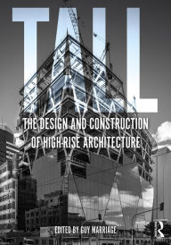 Title: Tall: the design and construction of high-rise architecture, Author: Guy Marriage
