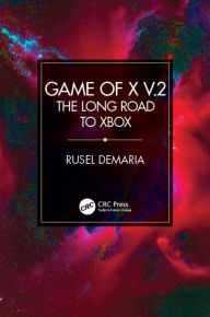 Title: Game of X v.2: The Long Road to Xbox, Author: Rusel DeMaria