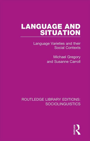 Language and Situation: Language Varieties and their Social Contexts