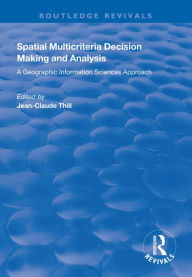 Title: Spatial Multicriteria Decision Making and Analysis: A Geographic Information Sciences Approach, Author: Jean-Claude Thill