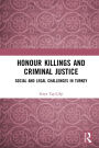 Honour Killings and Criminal Justice: Social and Legal Challenges in Turkey