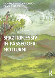 Title: Spazi Riflessivi in Passeggeri Notturni, Author: Daniela Bisello Antonucci