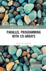 Title: Parallel Programming with Co-arrays, Author: Robert W. Numrich