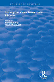 Title: Security and Crime Prevention in Libraries, Author: Michael Chaney