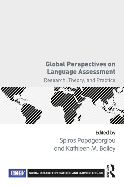 Global Perspectives on Language Assessment: Research, Theory, and Practice