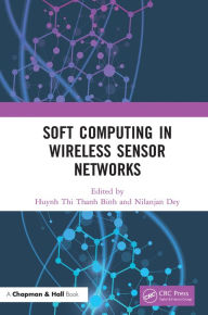 Title: Soft Computing in Wireless Sensor Networks, Author: Huynh Thi Thanh Binh