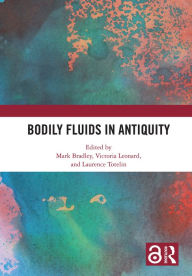 Title: Bodily Fluids in Antiquity, Author: Mark Bradley