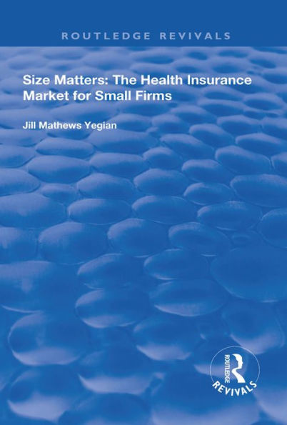 Size Matters: The Health Insurance Market for Small Firms