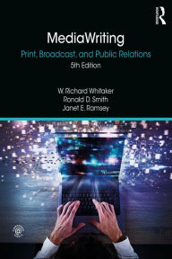 Title: MediaWriting: Print, Broadcast, and Public Relations, Author: W. Richard Whitaker