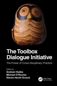 Title: The Toolbox Dialogue Initiative: The Power of Cross-Disciplinary Practice, Author: Graham Hubbs