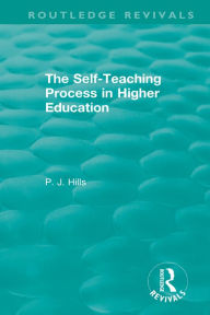 Title: The Self-Teaching Process in Higher Education, Author: PJ Hills