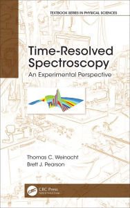 Title: Time-Resolved Spectroscopy: An Experimental Perspective, Author: Thomas Weinacht